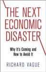 The Next Economic DisasterWhy It's Coming and How to Avoid It